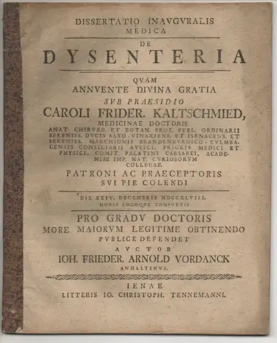 Vordanck, Johann Friedrich Arnold: aus Anhalt: Medizinische Inaugural-Dissertation. De dysenteria. Beigefügt: Simon Paul Hilscher: Medicum non esse debere haemophobum. Promotionsankündigung von Vordanck. 