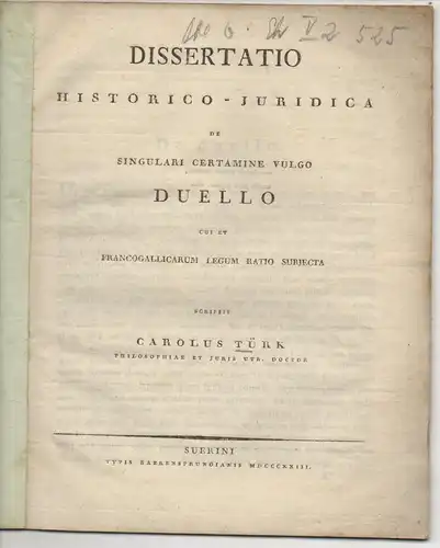 Türk, Karl: Dissertatio historico-juridica de singulari certamine vulgo duello cui et francogallicarum legum ratio subjecta. 
