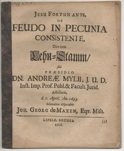 Maxen, Johann Georg von: aus Meißen: Juristische Disputation. De feudo in pecunia consistente, Von dem Lehn-Stamm. 