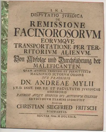 Fritsch, Christian Siegfried: aus Schwarzburg: Juristische Disputation.  De remissione facinorosorum, eorumque transportatione per territorium alienum,  Von Abfolge und Durchführung der Maleficanten. 