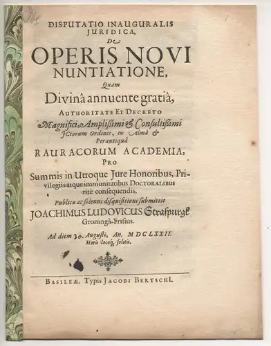 Straspurgk, Joachim Ludwig: aus Groningen: Juristische Inaugural-Disputation. De operis novi nuntiatione. 