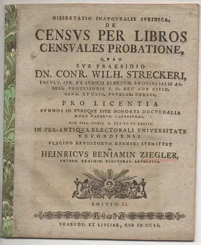 Ziegler, Heinrich Benjamin: aus Erfurt: Juristische Inaugural-Dissertation. De census per libros censuales probatione. Ed. II. 