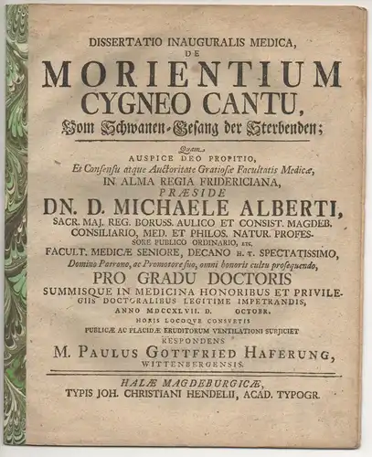Haferung, Paul Gottfried: aus Wittenberg: Medizinische Inaugural-Dissertation. De morientium cygneo cantu, Vom Schwanen-Gesang der Sterbenden. 