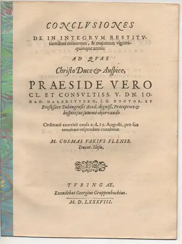 Vakius, Cosmas: aus Flensburg: Juristische Disputation. Conclusiones de in integrum restitutionibus minorum & maiorum vigintiquinque annis. 