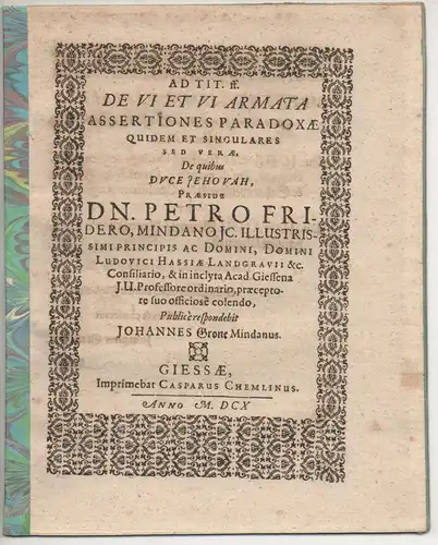 Grone, Johannes: aus Minden: Juristische Disputation. De vi et vi armata assertiones paradoxae quidem et singulares sed vera. 