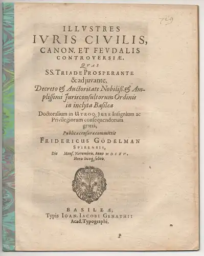 Gödelman, Friedrich: aus Speyer: Juristische Disputation.  Illustres iuris civilis, canon. et feudalis controversiae. 