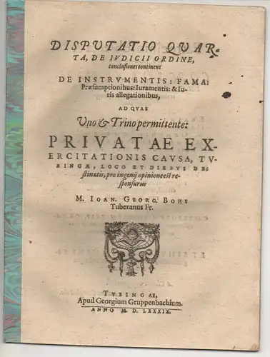 Bohs, Johann Georg: Juristische Disputatio de iudici ordine, conclusiones continens de instrumentis, fama, praesumptionibus, iuramentis & iuris allegationibus. 