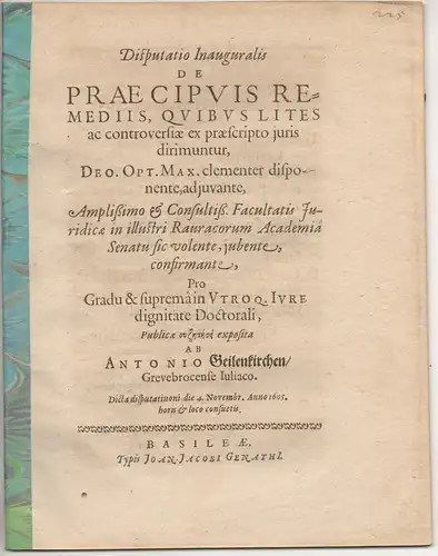Geilenkirchen, Anton: aus Grevenbroich: Juristische Inaugural-Disputation. De praecipuis remediis, quibus lites ac controversiae ex praescripto iuris dirimuntur. 