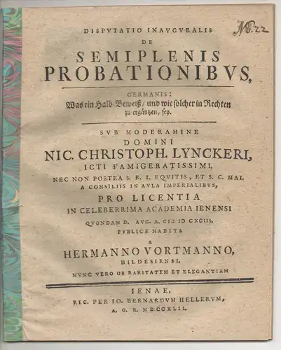 Vortmann, Hermann: aus Hildesheim: Juristische Inaugural-Disputation. De semiplenis probationibus, Germanis: Was ein Halb-Beweiß/ und wie solcher in Rechten zu ergäntzen, sey. 