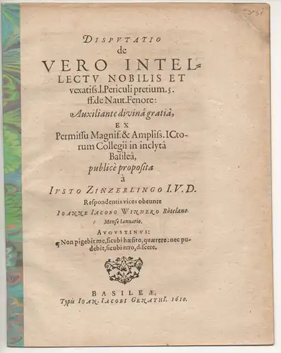 Winder, Johann Jakob: aus Rötteln bei Lörrach: Juristische Disputation. De vero intellectu nobilis et vexatissimae l. periculi pretium 5. ff. de naut. Fenore. 