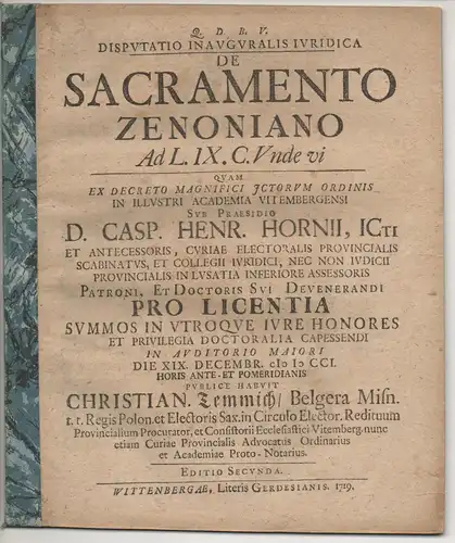 Temmich, Christian: aus Belgern: Juristische Inaugural-Disputation. De sacramento zenoniano  ad l. IX. C. unde vi.. Editio secunda. 