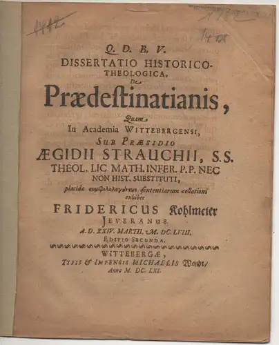 Kohlmeier, Friedrich: aus Jecer: Dissertatio Historico-Theologica, De praedestinatianis. Editio Secunda. 