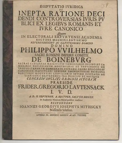 Mithscky, Johann Georg Joseph: Neiße: Juristische Disputation. De inepta ratione decidendi controversias iuris publici ex legibus Romanis et iure canonico. 