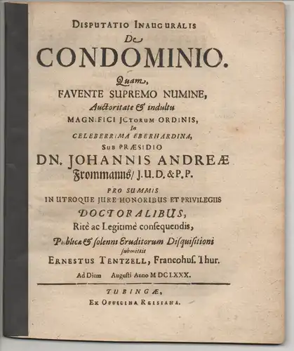 Tentzell, Ernst: aus Frankenhausen: Juristische Inaugural-Disputation. De condominio. 