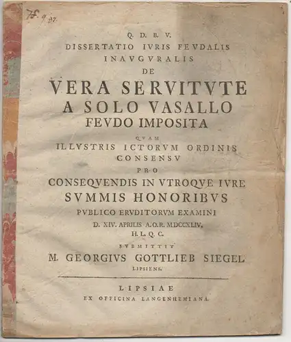 Siegel, Georg Gottlieb: aus Leipzig: Juristische Inaugural-Dissertation. De vera servitute a solo vasallo feudo imposita. 