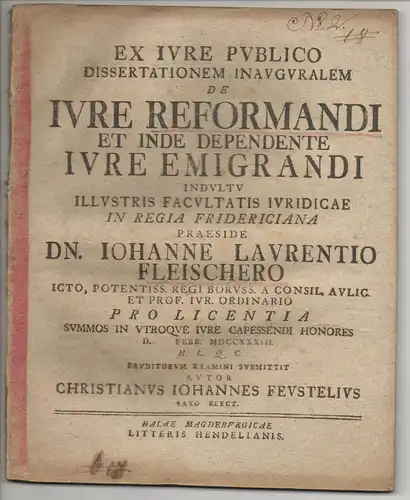 Feustel, Christian Johann: aus Kursachsen: Juristische Inaugural-Dissertation. De iure reformandi et inde dependente iure emigrandi. 