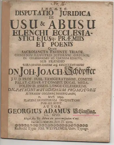 Schleußing, Georg Adam: Juristische Disputation. De usu et abusu elenchi ecclesiastici eiusque praemiis et poenis. 