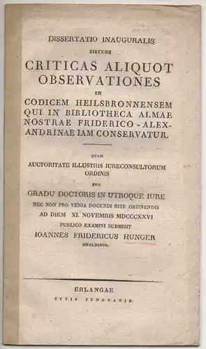 Hunger, Johann Friedrich: aus Ansbach: Criticas aliquot observationes in codicem Heilsbronnensem qui in Bibliotheca Almae nostrae Friderico-Alexandrinae iam Ccnservatur. Dissertation. 