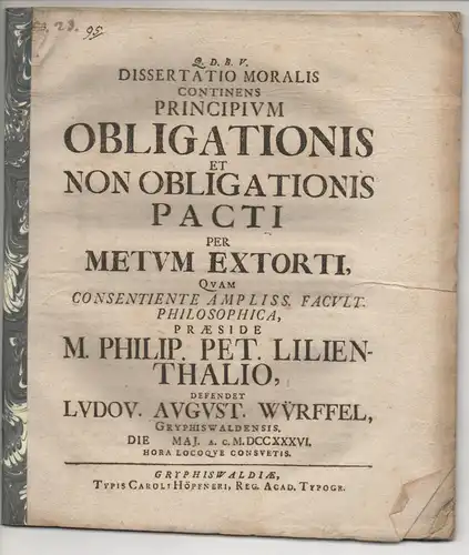 Würffel, Ludwig August: aus Greifswald: Dissertatio moralis continens principium obligationis et non obligationis pacti per metum extorti. 
