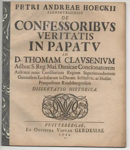 Höck, Peter Andreas: Dissertatio historica. De confessoribus veritatis in papatu. Widmungsschrift an Thomas Clausen. 