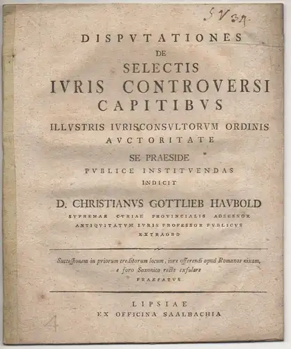 Haubold, Christian Gottlieb (Präses): Successionem in priorem creditorum locum, iure offerendi apud Romanos nixam, e foro Saxonico recte exsulare. Promotionsankündigung. 