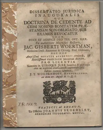 Wordenhoff, Johann Theodor: aus Hamburg: Juristische Inaugural-Dissertation. Doctrina de cedente ad cessi nominis bonitatem praestandam non obligato, sub examen revocatur. 