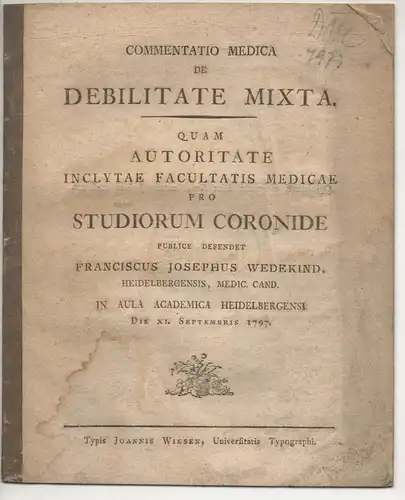 Wedekind, Franz Joseph: aus Heidelberg: Commentatio medica De debilitate mixta. 
