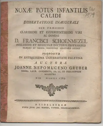 Gruber, Johann Nepomuk: Medizinische Inaugural-Dissertation. Noxae potus infantilis calidi. Beigebunden: Franz Schönmetzel; De nocivo Terreorum in morbis exanthematicis usu. Promotionsankündigung von Gruber. 