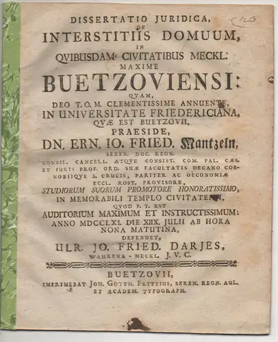 Darjes, Ulrich Johann Friederich: aus Wahren: Juristische Dissertation. De interstitiis domuum in quibusdam civitatisbus Meckl. maxime Buetzoviensi. 