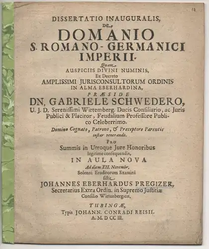 Pregizer, Johann Eberhard:aus  Württemberg: Juristische Inaugural-Dissertation. De domanio S. Romano-Germanici Imperii. 