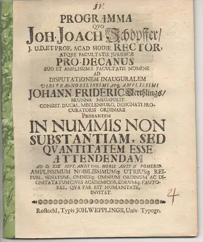 Oertling, Johann Friedrich: aus Brunn, Mecklenburg: Juristische Inaugural-Dissertation. In nummis non substantiam, sed quantitatem esse attendendam. Vorgebunden: Johann Joachim Schoepffer: Promotionsankündigung von Oertling. 