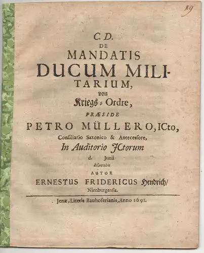 Hendrich, Ernst Friedrich: aus Nienburg: Juristische  Disputation. De mandatis ducum militarium, Von Kriegs-Ordre. 