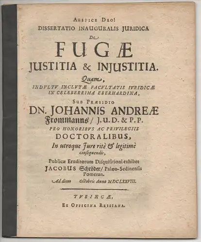 Schröder, Jacob: aus Alt-Stettin: Juristische Inaugural-Dissertation.  De fugae iustitia & iniustitia. 