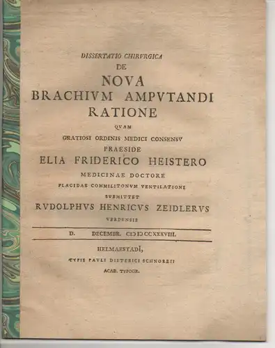 Zeidler, Rudolph Heinrich: aus Verden: Medizinische Dissertation. De nova brachium amputandi ratione. 