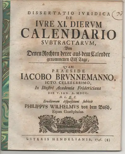 Busch, Philipp Wilhelm von dem: aus Westfalen: Juristische Dissertation. De iure XI. dierum calendario substractarum, Von denen Rechten derer aus dem Calender genommenen Ellf Tage. 