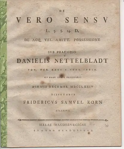 Zorn, Friedrich Samuel: aus  Schlesien: Juristische Disputation. De vero sensu leg. 3. §. 24. Dig. De acq. vel amitt. Possessione. 