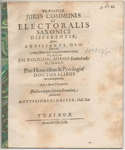 Schaeffer, Gottfried: Halle, Saale: Juristische Disputation. Praecipuae iuris communis et electoralis Saxonici differentiae. 