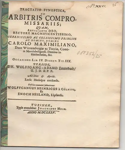 Gölnitz, Wolfgang Heinrich von; Heiland, Enoch: Juristische  Disputation. Tractatio synoptica, de arbitris compromissariis, occasione lib. IV. Digest. tit. IIX. 