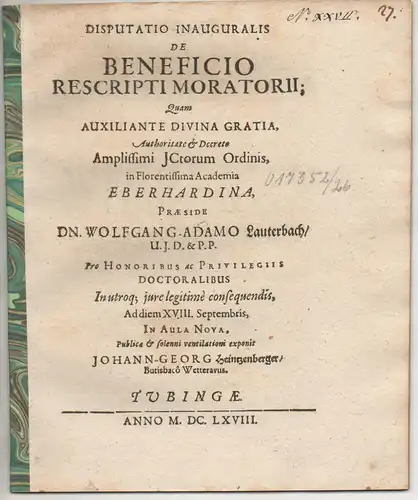 Heintzenberger, Johann Georg: Butzbach, Wetterau: Juristische Inaugural-Disputation. De beneficio rescripti moratorii. 