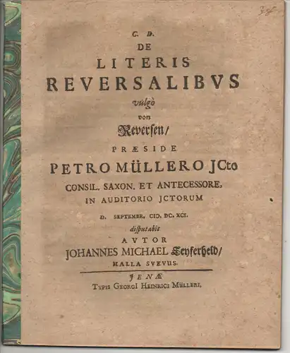 Seyferheld, Johann Michael: aus Schwäbisch Hall: Juristische Disputation. De literis reversalibus, vulgo Von Reversen. 