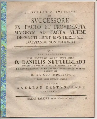 Kretzschmer, Andreas: aus Stettin: Juristische Dissertation. De successore ex pacto et providentia maiorum ad facta ultimi defuncti licet eius heres sit praestanda non obligato. 