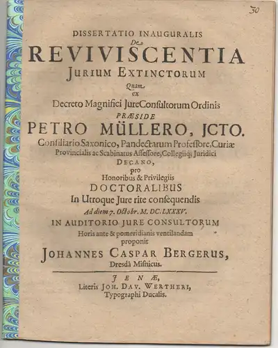 Berger, Johann Caspar: aus Dresden: Juristische Inaugural-Dissertation. De reviviscentia iurium extinctorum. Beigebunden: Peter Müller: Promotionsankündigung von Berger. 