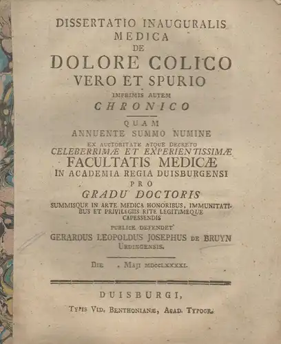 Bruyn, Gerard Leopold Joseph de: aus Uerdingen: Medizinische Inaugural-Dissertation. De dolore colico vero et spurio imprimis autem chronico. 