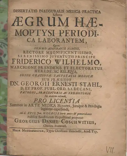 Coschwitz, Georg Daniel: aus Konitz: Medizinische Inaugural-Dissertation. Aegrum haemoptysi periodica laborantem. Beigebunden: Georg Ernst Stahl: De sterilitate foeminarum per aetatem. Promotionsankündigung von Coschwitz. 