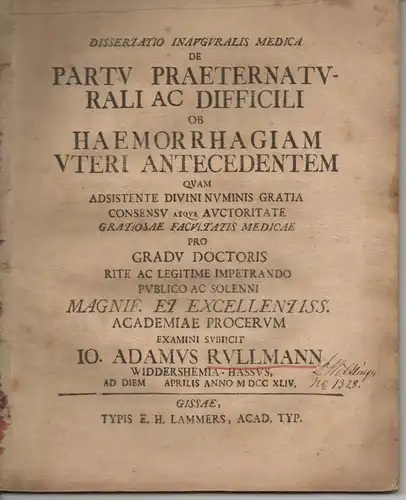 Rullmann, Johann Adam: aus Widdersheim: Medizinische Inaugural-Dissertation. De partu praeternaturalo ac difficili ob haemorrhagiam uteri antecedentem. 