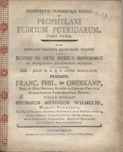 Wilhelmi, Georgi Anton: aus Marienthal: Medizinische Inaugural-Dissertation. De prophylaxi febrium putridarum, partis prior. Beigebunden: Franz Schönmetzel: De faeminis, quibus lactatio non convenit. Promotionsankündigung vn Wilhelmi. 