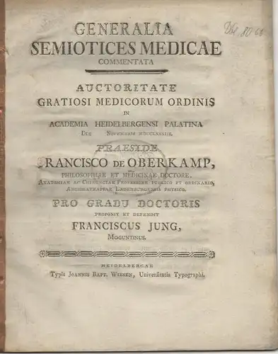 Jung, Franz: aus Mainz: Medizinische Inaugural-Dissertation. Generalia semiotices medicae commentata. Beigebunden: Imaginatio prima et altera Boerhaavii. Promotionsankündigung von Jung. 