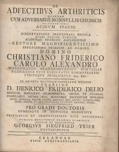 Trier, Georg Siegfried: aus Wertheim: Medizinische Inaugural-Dissertation. De adfectibus arthriticis quaedam cum adversariis nonnullis vhemicis praecipue circa acidum spathi. 