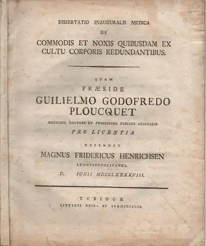 Henrichsen, Magnus, Friedrich: aus Ludwigsburg: Medizinische Inaugural-Dissertation. De commodis et noxis quibusdam ex cultu corporis redundantibus. 