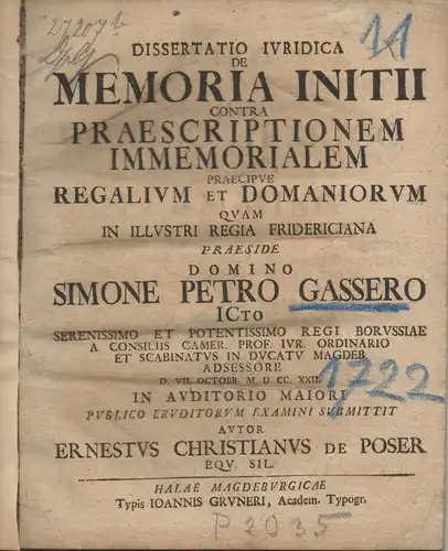 Poser, Ernst Christian von: aus Schlesien: Juristische Dissertation. De memoria initii contra praescriptionem immemorialem praecipue regalium et domaniorum. 